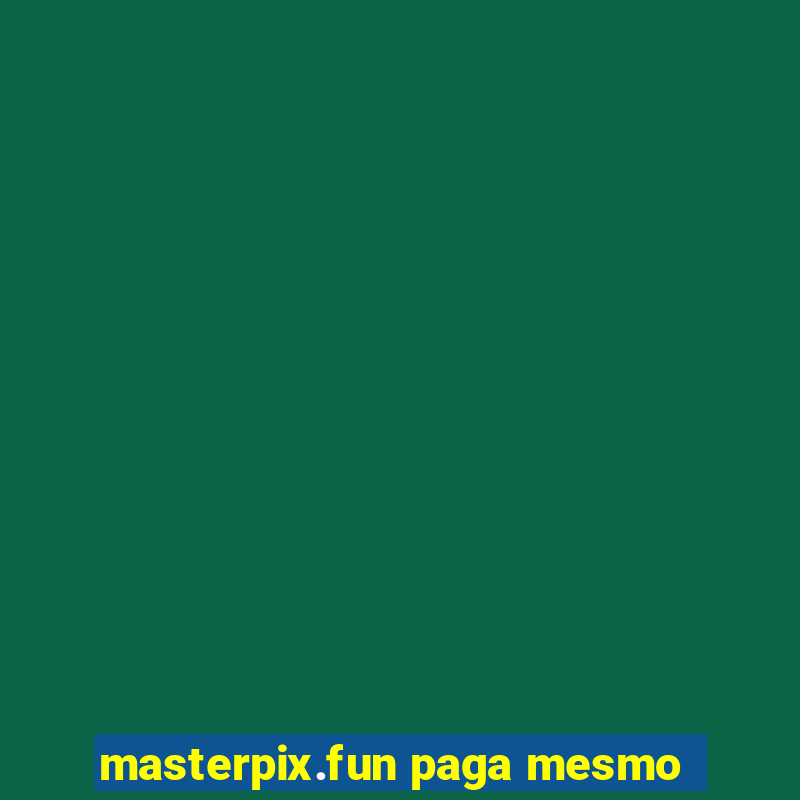 masterpix.fun paga mesmo